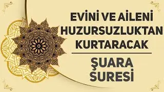 Evini Ve Aileni Huzursuzluktan Kurtaracak - Şuara Suresi