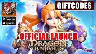 Dragon Knights Gameplay & Giftcodes - Official Launch Idle RPG Game Android