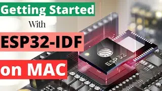 Getting Started with ESP32 || ESP_IDF on MAC OS