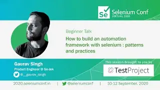 How to build an automation framework with Selenium: Patterns & practices by Gaurav Singh #SeConf2020