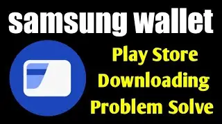 Samsung Wallet Not Download in Play Store | Samsung Wallet Install Problem Solve