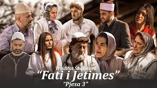 Traditat Shqiptare - Fati i Jetimes - Pjesa 3