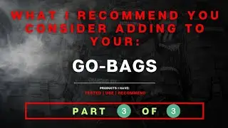 Why and How to Build Your Own Emergency Evacuation Go-Bag: Part III