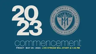 Samuel Merritt University Spring 2023 Commencement Ceremony - Afternoon ceremony - 1:30 pm