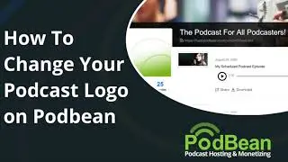 How To Add and Update Your Podcast Logo and Podcast Episode Art with Podbean