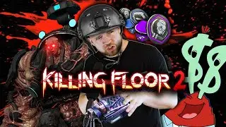 Killing Floor 2 | Its all about the DOSH DOSH DOSH