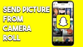 How To Send Any Picture From Camera Roll As Normal Snap On Snapchat