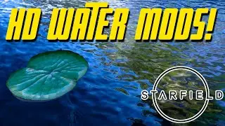 IMMERSIVE Water & Texture Mods! - Starfield Mod Showcase: Better Water