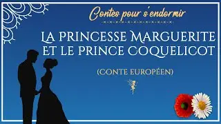 Conte pour dormir | La princesse Marguerite et le prince Coquelicot | Contes du XIXe siècle