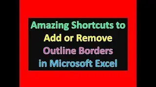 Amazing Shortcuts to Add or Remove Outline Borders in Microsoft Excel