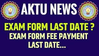 AKTU News | Date Extension of Exam Form | B Tech 3rd & 4th Year Payment Date | Phase 1 @apniekaksha