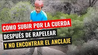 Como Subir Por La Cuerda Después De Rapelear Y No Encontrar El Anclaje