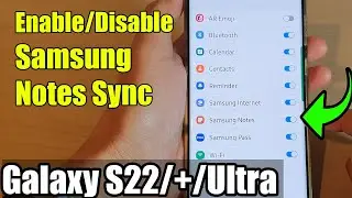 Galaxy S22/S22+/Ultra: How to Enable/Disable Samsung Notes Sync