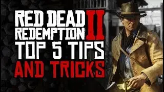 Red Dead Redemption 2 - Top 5 TIPS