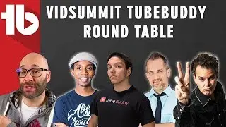 🔴 VidSummit TubeBuddy Round Table