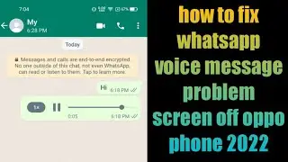 how to fix whatsapp voice message problem screen off oppo phone 2022