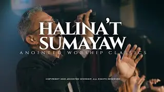 HALINA'T SUMAYAW | Anointed Worship Classics | Bishop Art Gonzales & Anointed Worship Music Video