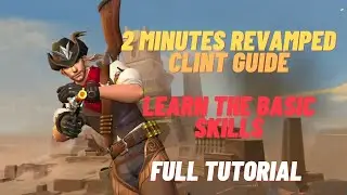 Revamped Clint 2 Minutes Guide | How to Use Clint Properly | Master the Basics | Clint Skills | MLBB