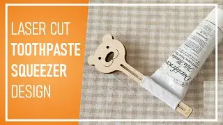 HOW TO DESIGN A TOOTHPASTE SQUEEZER FOR LASER CUTTING MACHINES? | LASER CUT SERIE #3