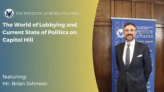 The World of Lobbying and Current State of Politics on Capitol Hill