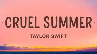 Taylor Swift - Cruel Summer (Lyrics)