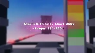 Star’s Difficulty Chart Obby: Stages 181-220 (mobile)