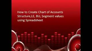 Fusion Cloud Training   Part 13  Creating Chart of Accounts Structure, Ledger, LE using Spreadsheet