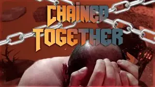 Un video semplice su come perdere la sanità mentale - Chained Together