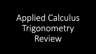 Applied Calculus - Trigonometry Review