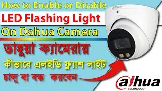 How To Disable OR Enable The LED Flashing Light On A Dahua Camera || Mds Tech