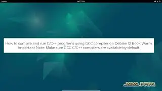 how to compile and run C/C++ on Debian 12 using GNU GCC and G++ compiler