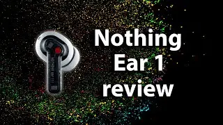 Nothing Ear 1 headphones: Worth the hype?