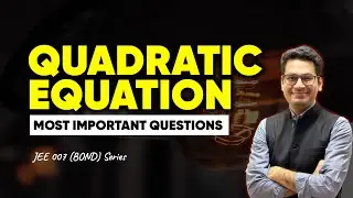 Quadratic Equation | JEE 007 | JEE Main Most Important Question Series | Anup Sir