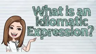 (ENGLISH) What is an Idiomatic Expression? | #iQuestionPH