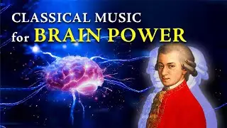 Classical Music for Brain Power - Sharpen Your Mind and Boost Your Intelligence