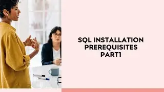 DAY#9:SQL Installations prerequisites PART1