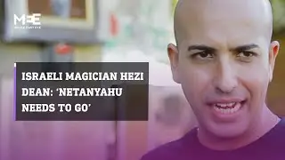 Prominent Israeli magician Hezi Dean: ‘Netanyahu needs to go’