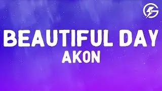 Akon - Beautiful Day (Lyrics)