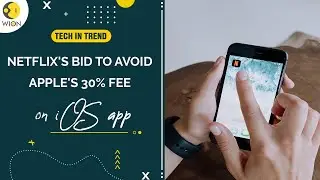 Tech in Trend: Netflix iOS app to offer external subscription option to bypass Apples 30% fee