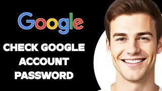 How To Check Google Account Password