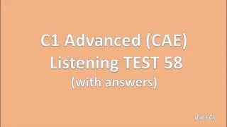 C1 Advanced (CAE) Listening Test 58 with answers