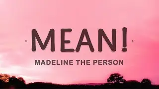 Madeline the Person - MEAN! (Lyrics)