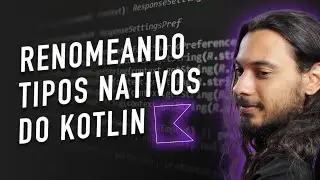 Linguagem Kotlin: Como Renomear Tipos da Própria Linguagem