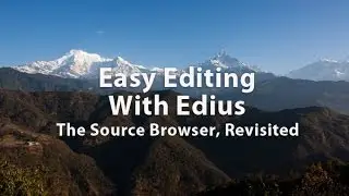 Easy Editing With Edius 6 - Lesson 11: The Source Browser Revisited