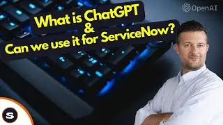 What is ChatGPT and Can We Use it for ServiceNow