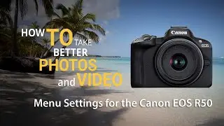 Canon EOS R50 Camera - Best Menu Settings for Photos