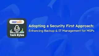 MSP360 TechBytes: Adopting a Security First Approach