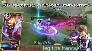 FRANCA NO ULTIMATE ONLY HOOK AND SECOND SKILL CHALLENGED ACCEPTED! | MLBB