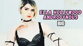 Ella Hollywood - Androgynous Biography