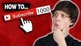 How to Get 1000 Subscribers on YouTube